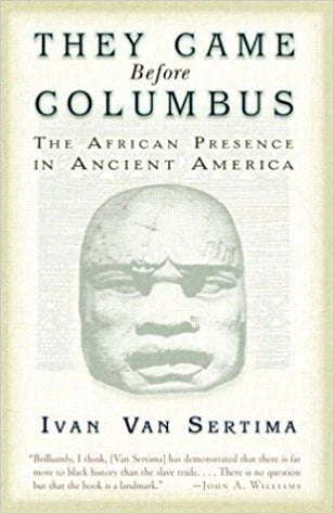 They Came Before Columbus: The African Presence in Ancient America (Journal of African Civilizations)