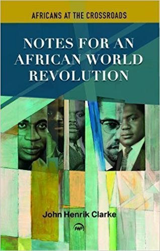 Africans at the Crossroads: African World Revolution 2nd US edition (Paperback) by: John Henrik Clarke