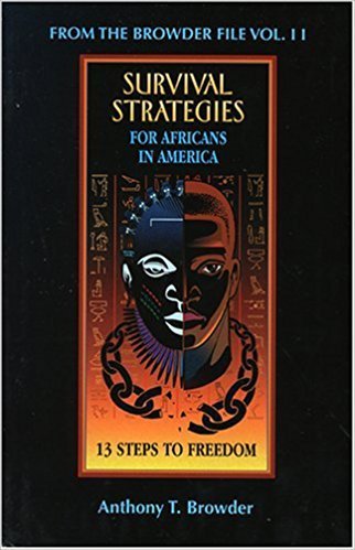 Survival Strategies for Africans in America: 13 Steps to Freedom (Paperback) by: Anthony T. Browder