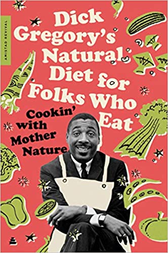 Dick Gregory's Natural Diet for Folks Who Eat: Cookin' with Mother Nature (Paperback)