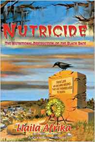 Nutricide: The Nutritional Destruction of the Black Race (Paperback) by: Llaila Afrika